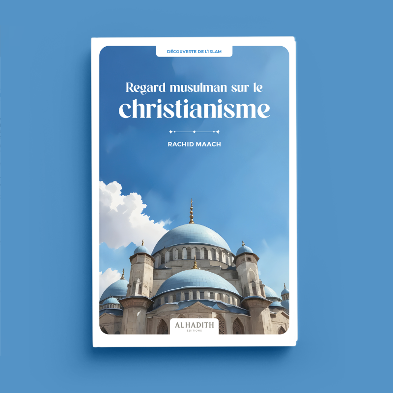 Couverture du livre : Regard musulman sur le christianisme par Rachid Maach - Éditions Al hadith