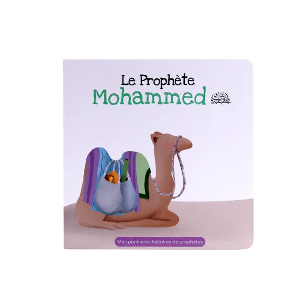 Le Prophète Mohammed - Mes Premières Histoires de Prophètes