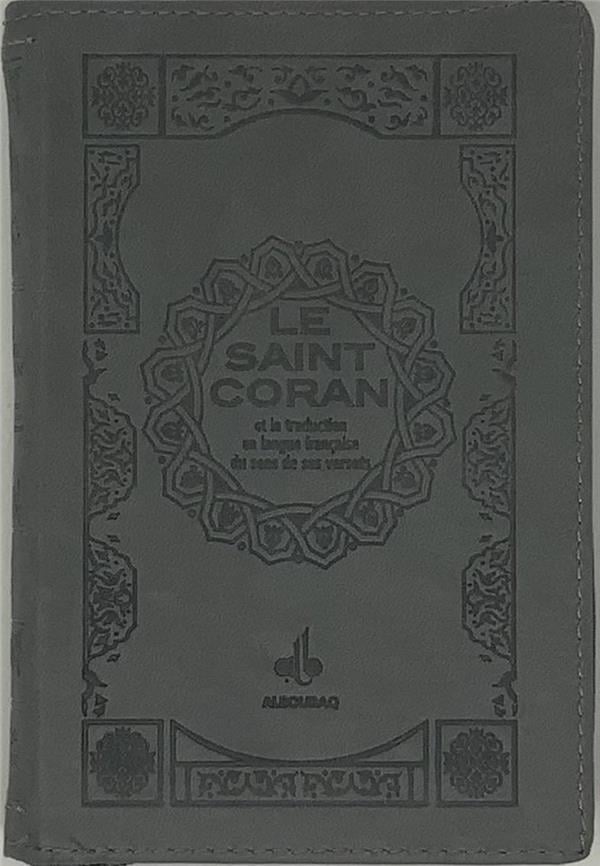 Le Saint Coran (Uniquement en Français) et la traduction en langue française du sens de ses versets - Pochette - éditions Al Bouraq - Gris