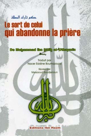 Le sort de celui qui abandonne la prière du Cheikh Muhammad Ibn Salih Al 'Uthaymin