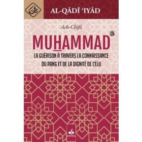 Al-Chifâ - La guérison à travers la connaissance du rang et de la dignité de l’élu Muhammad Al Bouraq Livre > Islam > Biographie 9791022500500 Librairie Musulmane Al-imen