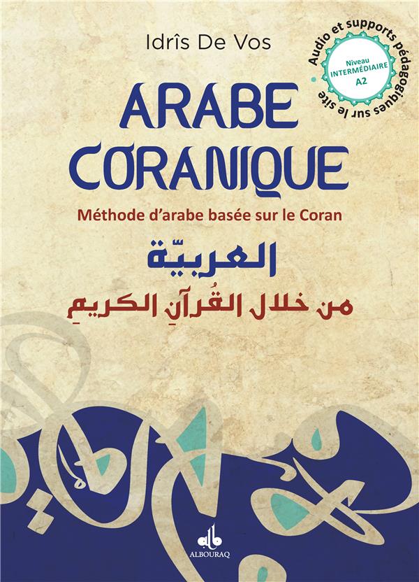 Arabe coranique – Méthode d’arabe basé sur le Coran (Tome 2)(A2) par Idrîs De Vos Al - imen