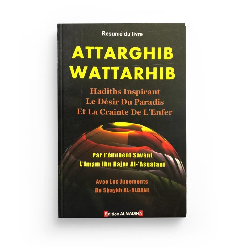 Attarghib Wattarhib, hadiths inspirant le désir du paradis et la crainte de l'enfer - Livres par édition par Al - Madina disponible chez Al - imen