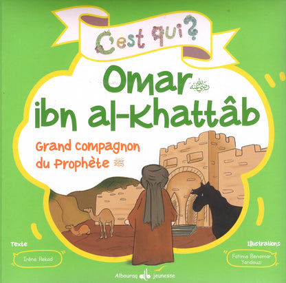 C’est qui ? Omar ibn al - Khattâb par Irène Rekad Al - imen