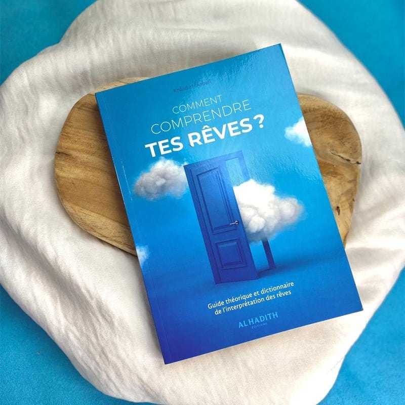 Comment comprendre tes rêves par Khâlid al-'Anbarî Al-Hadîth Livre > Islam > Foi et Spiritualité 9782875452788 Librairie Musulmane Al-imen