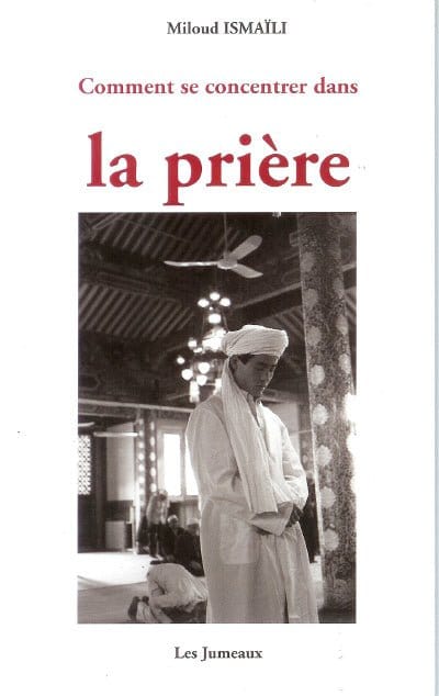 Comment se concentrer dans la prière Sana Livre > Islam 9782915307030 Librairie Musulmane Al-imen