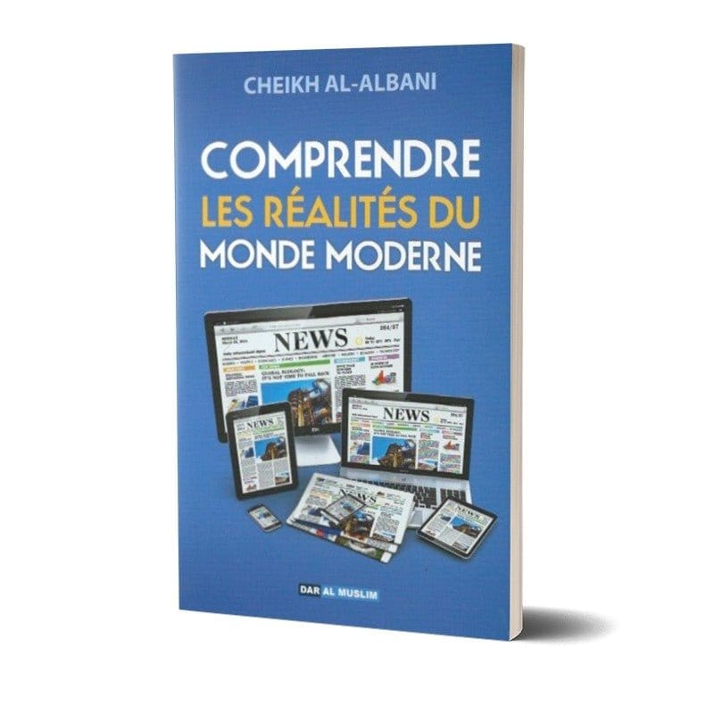 Comprendre les réalités du monde moderne ( Cheikh Al Albanî) Dar Al-Muslim Livre > Islam > Essai 9782917113295 Librairie Musulmane Al-imen
