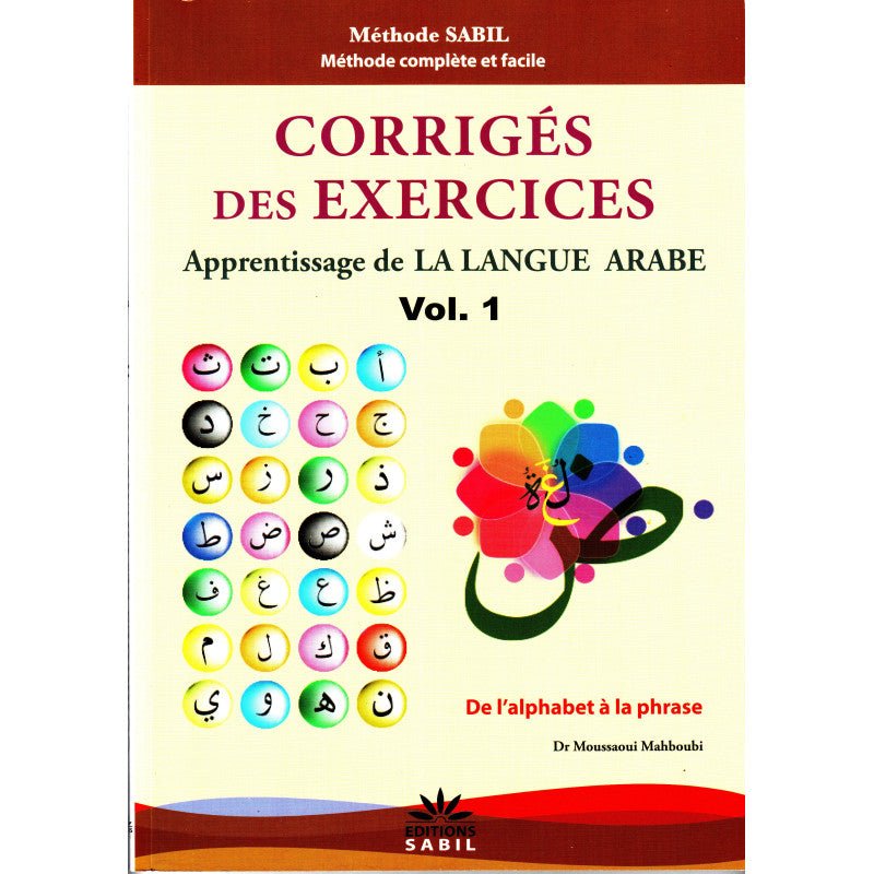 Corrigés des exercices du Volume 1 - Apprentissage de la langue arabe - Méthode Sabil - Dr Moussaoui Mahboubi Al - imen