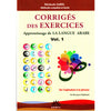 Corrigés des exercices du Volume 1 - Apprentissage de la langue arabe De l'alphabet à la phrase - Méthode Sabil