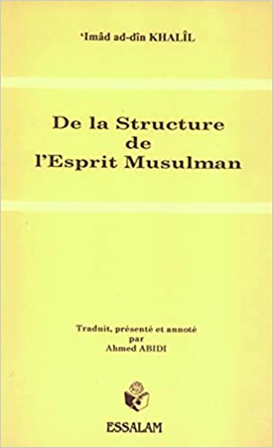 De la structure de l'esprit musulman - 'Imâd ad - din Khalîl - Essalam Al - imen