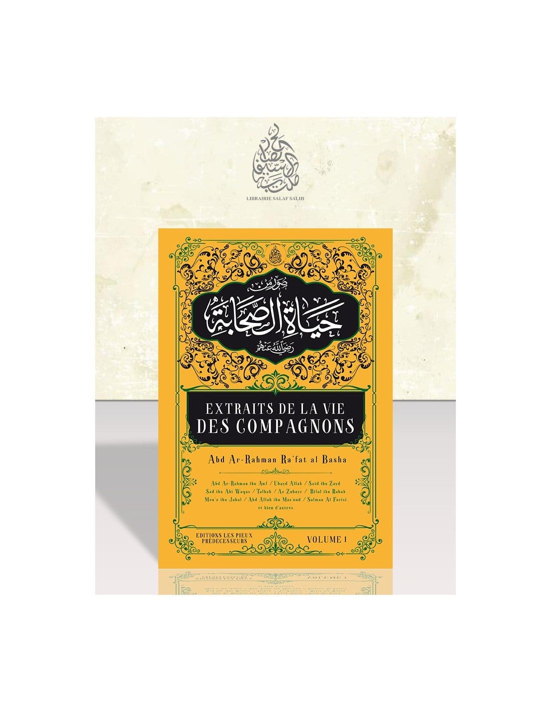 Extraits de la vie des compagnons Pieux Prédécesseurs Livre > Islam Volume 1 9782957495450 Librairie Musulmane Al-imen