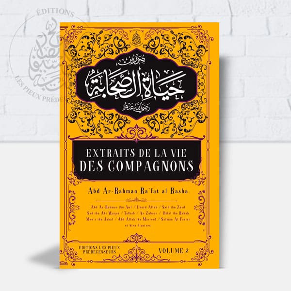Extraits de la vie des compagnons Pieux Prédécesseurs Livre > Islam Volume 2 9782957495467 Librairie Musulmane Al-imen