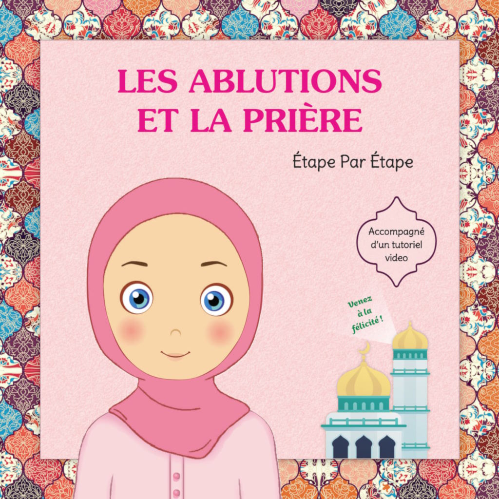 Les Ablutions et La Prière, Étape Par Étape pour Fille