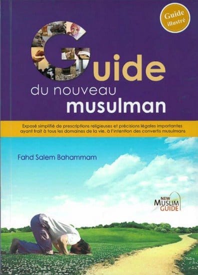 Guide du nouveau musulman par Fahd Salem Bahammam Sana Livres > Islam > Introduction ou Nouveau Converti 9660000040034 Librairie Musulmane Al-imen