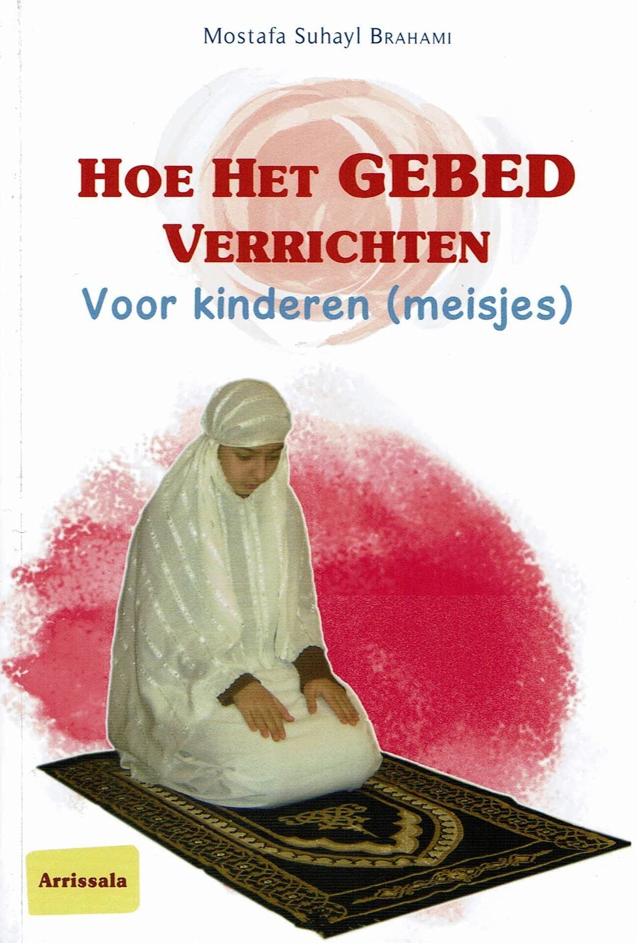 Hoe het gebed te verrichten voor kinderen Nederlands Boeken > Islam Meisjes 9782848623430 Librairie Musulmane Al-imen