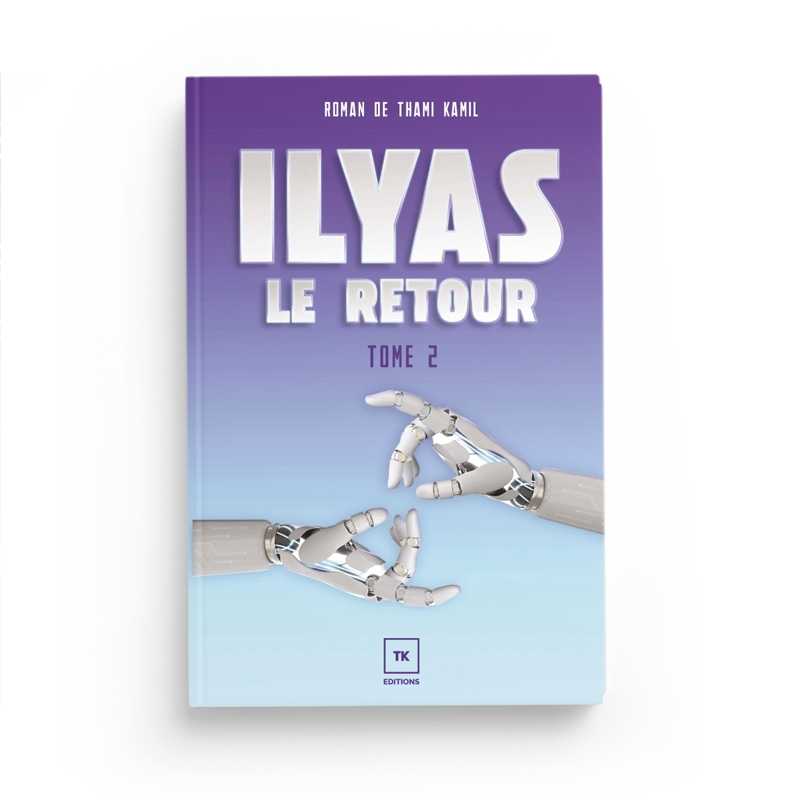 Ilyas tome 2 : Le Retour - Thami Kamil Al-imen Livre Islam Enfant 9782957239054 Librairie Musulmane Al-imen