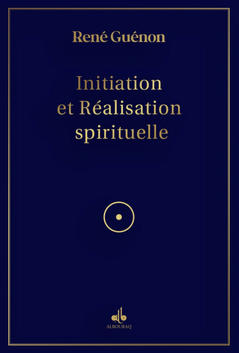 Initiation et Réalisation Spirituelle de René Guénon Al - imen