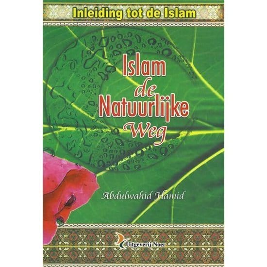 Islam, de natuurlijke weg Nederlands Boeken > Islam 9789055140114 Librairie Musulmane Al-imen