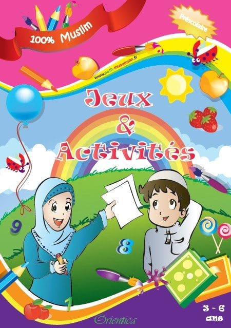 Jeux et Activités - 100% Muslim (3 à 6 ans) Orientica Livre Islam Enfant 9782356351128 Librairie Musulmane Al-imen