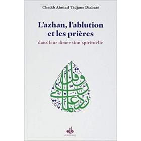 L'Ablution, l'Adhan et les Prieres Dans Leur Dimension Spirituelle Al Bouraq Livres > Islam > Prière (Salat) 9791022501828 Librairie Musulmane Al-imen