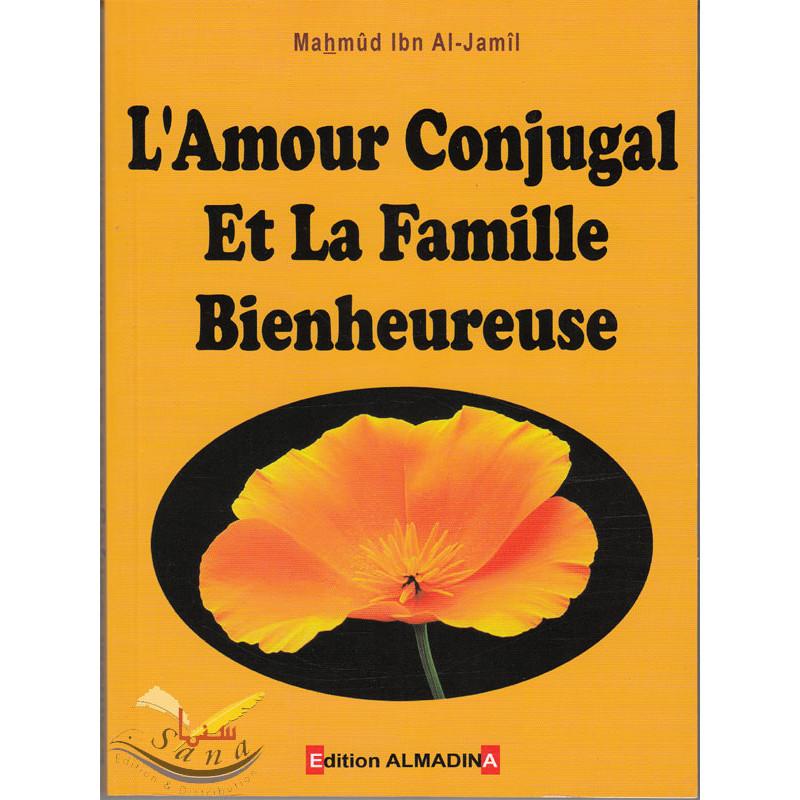 L'amour conjugal et la famille bienheureuse Al-Madina Livre Islam Mariage 9782930428185 Librairie Musulmane Al-imen