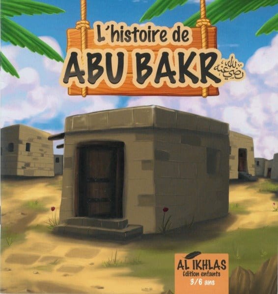 L'histoire de Abu Bakr - 3/6 ans Athariya Kids Livre Islam Enfant 5430000285346 Librairie Musulmane Al-imen
