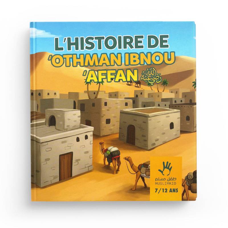 L'histoire de Othman Ibn Affan 7/12 ans - Muslimkid MuslimKid Livre Islam Enfant 0000012713271 Librairie Musulmane Al-imen