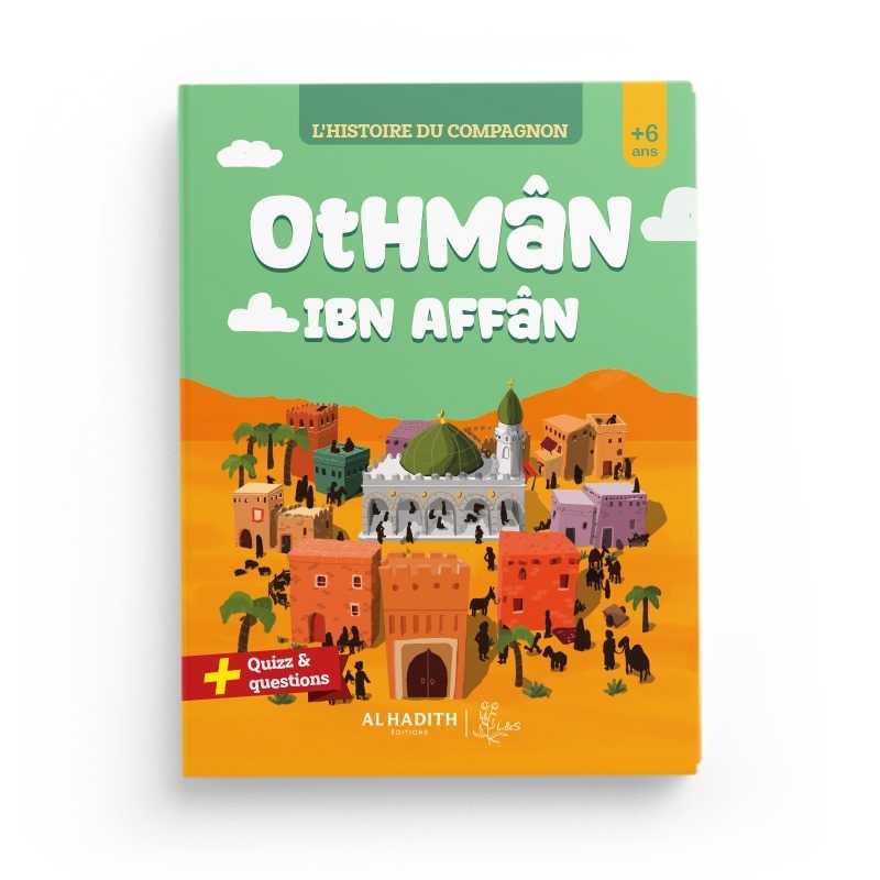 L’histoire du compagnon Othmân ibn Affân - Editions Al-Hadîth - L&S Al-Hadîth Livre Islam Enfant 9782875453419 Librairie Musulmane Al-imen