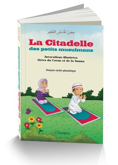 La citadelle des petits musulmans (Invocations illustrées tirées du Coran et de la Sunna pour le petit musulman) - Livres par édition par Orientica disponible chez Al - imen