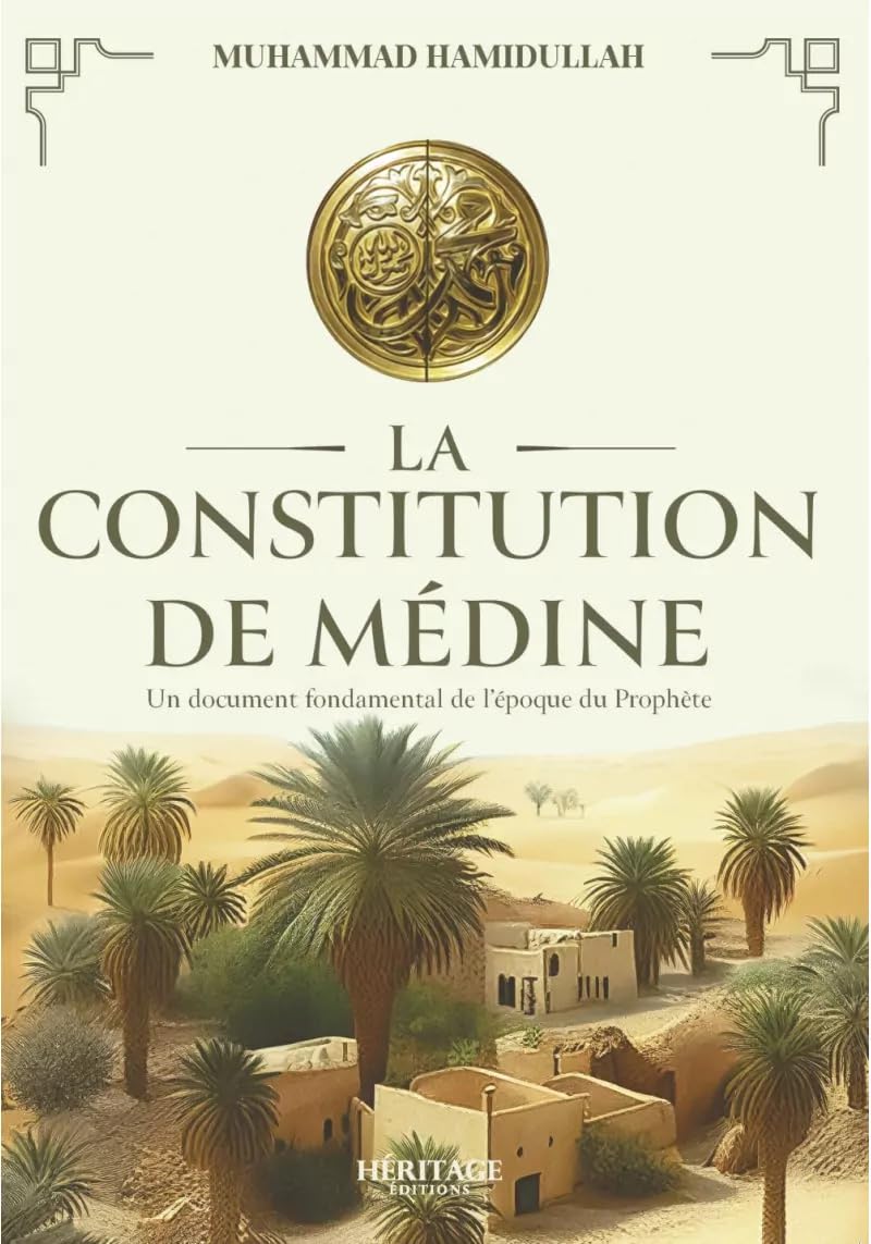 La Constitution de Médine : un document fondamental de l'époque du Prophète par Muhammad Hamidullah Héritage Livre > Islam 9782385544867 Librairie Musulmane Al-imen