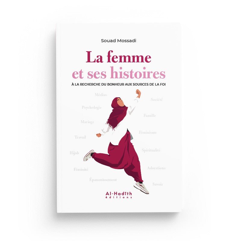 La femme et ses histoires, à la recherche du bonheur aux sources de la foi - Souad Mossadi disponible chez Al - imen