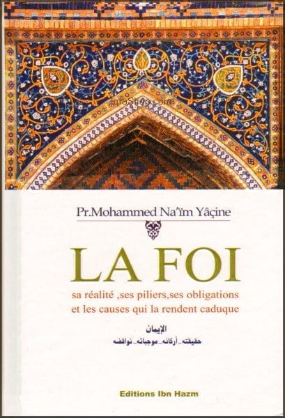 La foi (sa réalité, ses piliers, ses obligations et les causes qui la rendent caduque) Ibn Hazm Livre > Islam > Foi et Spiritualité 9789953817453 Librairie Musulmane Al-imen