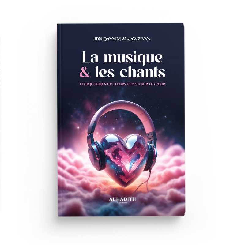 La musique & les chants par Ibn Qayyim al - Jawziyya - Éditions Al - Hadîth - Livres par édition par Al - Hadîth disponible chez Al - imen