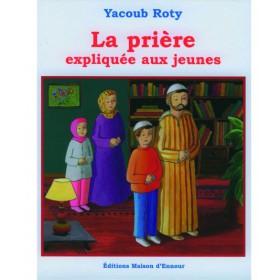 La prière expliquée aux jeunes Maison d'Ennour Livres > Islam > Prière (Salat) 9782910891824 Librairie Musulmane Al-imen