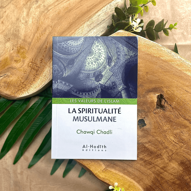 La spiritualité musulmane - Chawqi Chadli (collection les valeurs de l'islam) Al-Hadîth Livre > Islam > Foi et Spiritualité 9782875451026 Librairie Musulmane Al-imen