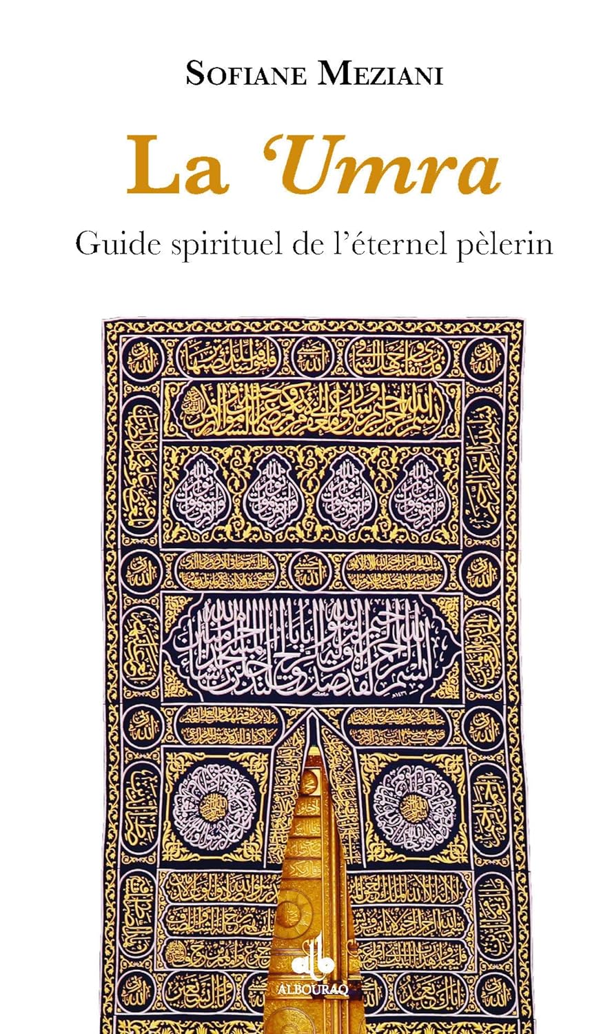 La 'Umra: Guide spirituel de l'éternel pèlerin de Sofiane Meziani - Livres par édition par Al Bouraq disponible chez Al - imen