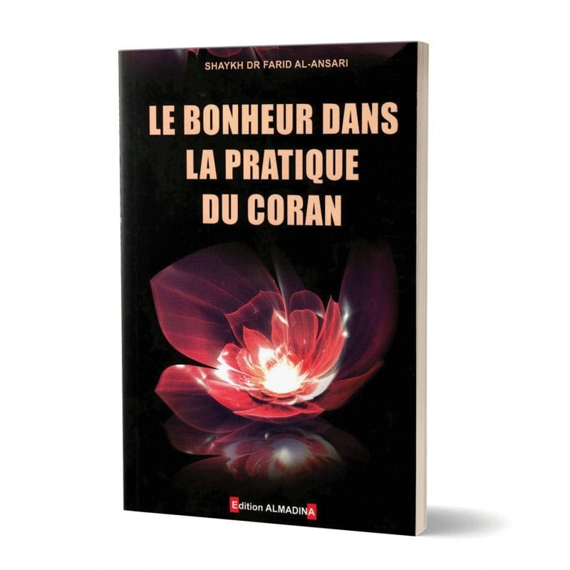 Le bonheur dans la pratique du coran Farid Al-Ansari Al-Madina Livre > Islam > Foi et Spiritualité 9789954954379 Librairie Musulmane Al-imen