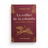 LE COLLIER DE LA COLOMBE L'AMOUR FIDÈLE ET L'ILLUSION - L'IMAM IBN HAZM - EDITIONS AL - IMEN - Livres par édition par Al - imen disponible chez Al - imen