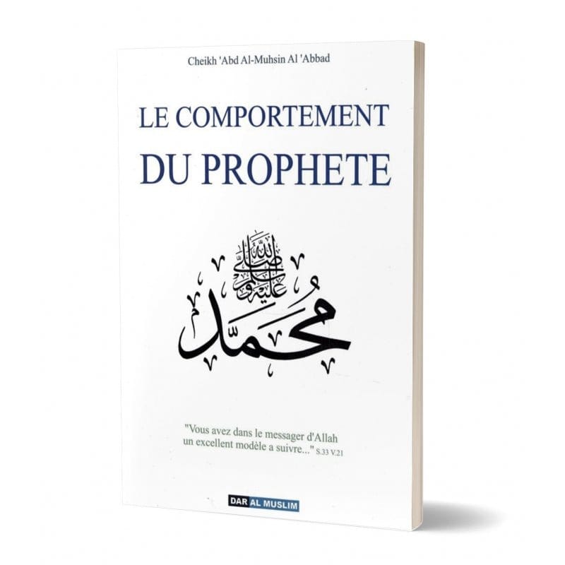 Le Comportement du Prophète - Shaykh 'Abd Al-Muhsin Al-'Abbad - Dar Al Muslim Dar Al-Muslim Livre > Islam > Biographie 9782356354075 Librairie Musulmane Al-imen
