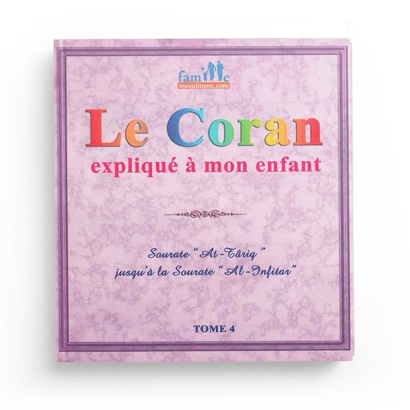 Le Coran expliqué à mon enfant - Tome 4 - Sourate Al Tariq jusqu'à la sourate Al Infitâr - Livres par édition par Sana disponible chez Al - imen