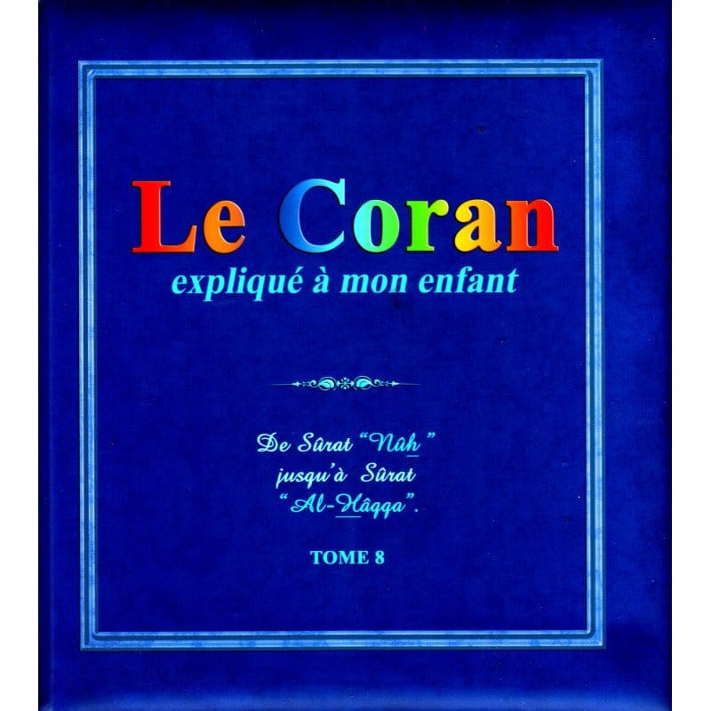 Le Coran expliqué à mon enfant (Tome 8): De Sûrat "Nûh" jusqu'à Sûrat "Al-Hâqqa" Sana Livre Islam Enfant 9782493582034 Librairie Musulmane Al-imen