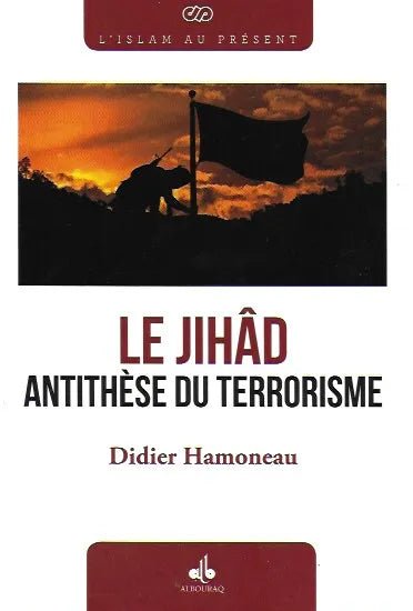 Le Jihâd Antithèse du Terorrisme de Didier Hamoneau « El - Hajj Alioune M’Backé » Al - imen