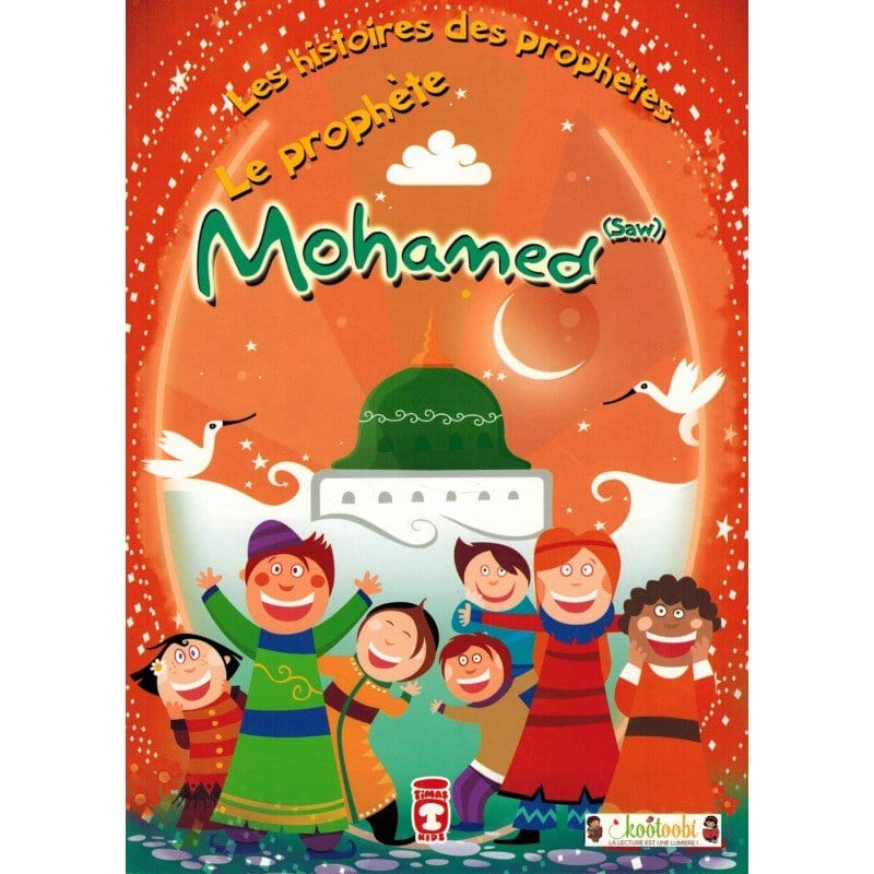 Le Prophète Mohamed (SAW) : Les Histoires des Prophètes Timas Kids Livre Islam Enfant 9782356353177 Librairie Musulmane Al-imen