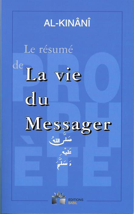 Le résumé de la vie du Messager ﷺ par Al - Kinânî - Éditions Sabil - Livres par édition par Sabil disponible chez Al - imen