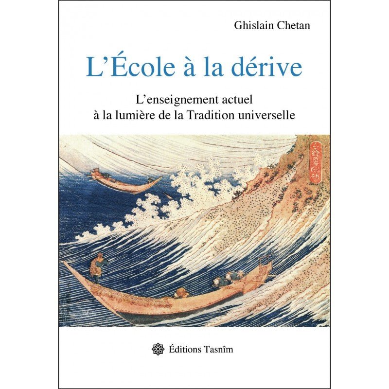 L'école à la dérive, l'enseignement actuel à la lumière de la tradition universelle - Livres par édition par Tasnîm disponible chez Al - imen