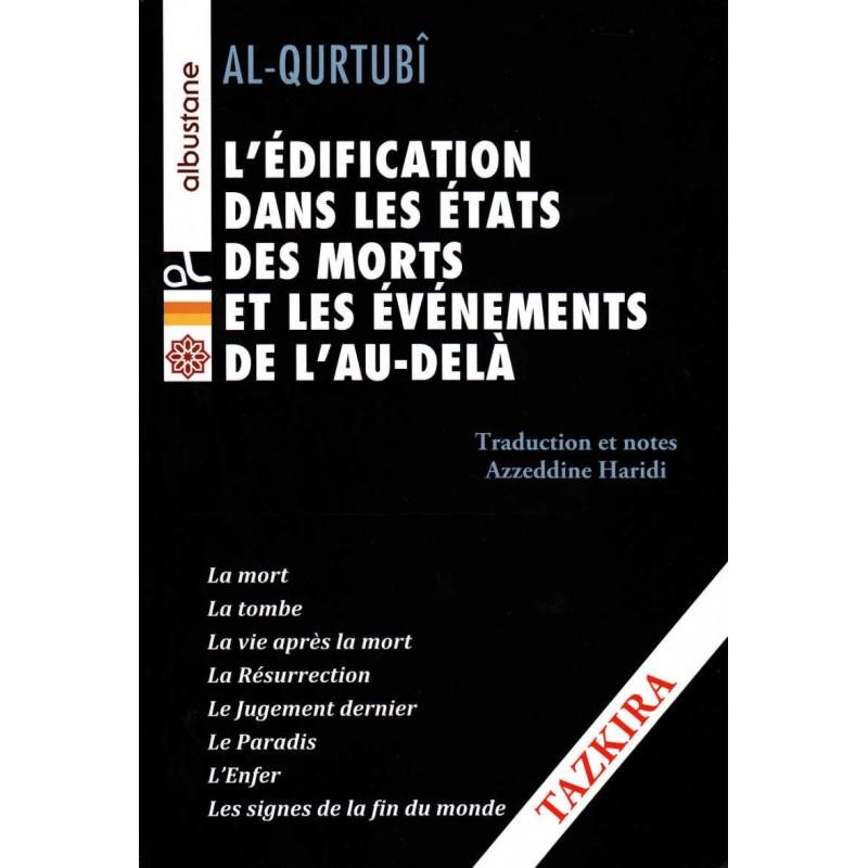 L'édification dans les états des morts et les évènements de l'Au - Delà, de Al Qurtubî Al - imen