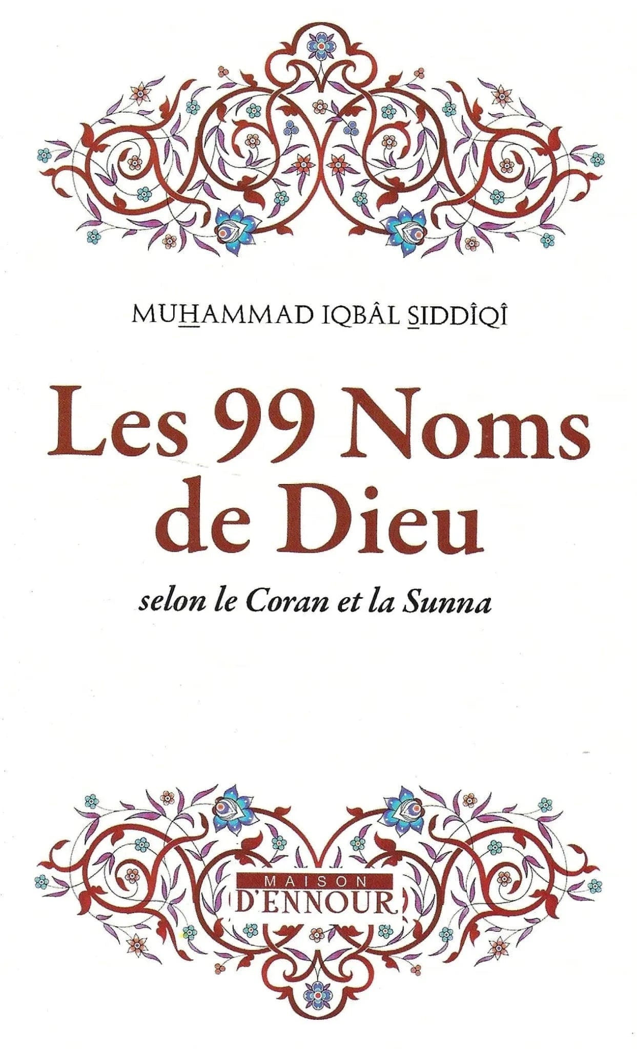 Les 99 Noms de Dieu (Muhammad Iqbâl Siddîqî) - Maison d'Ennour Maison d'Ennour Livre > Islam > Tawhid / Aqidah (Croyance) 9782910891640 Librairie Musulmane Al-imen