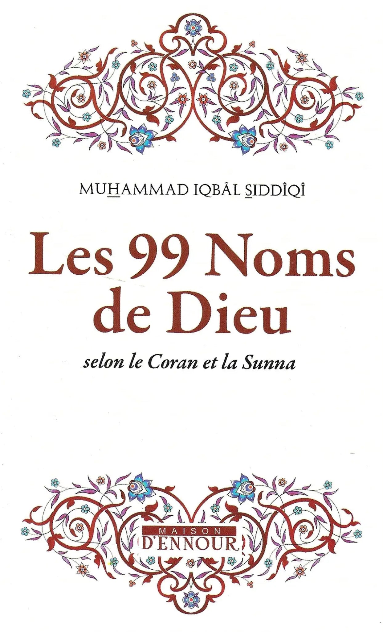 Les 99 Noms de Dieu (Muhammad Iqbâl Siddîqî) - Maison d'Ennour - Livres par édition par Maison d'Ennour disponible chez Al - imen