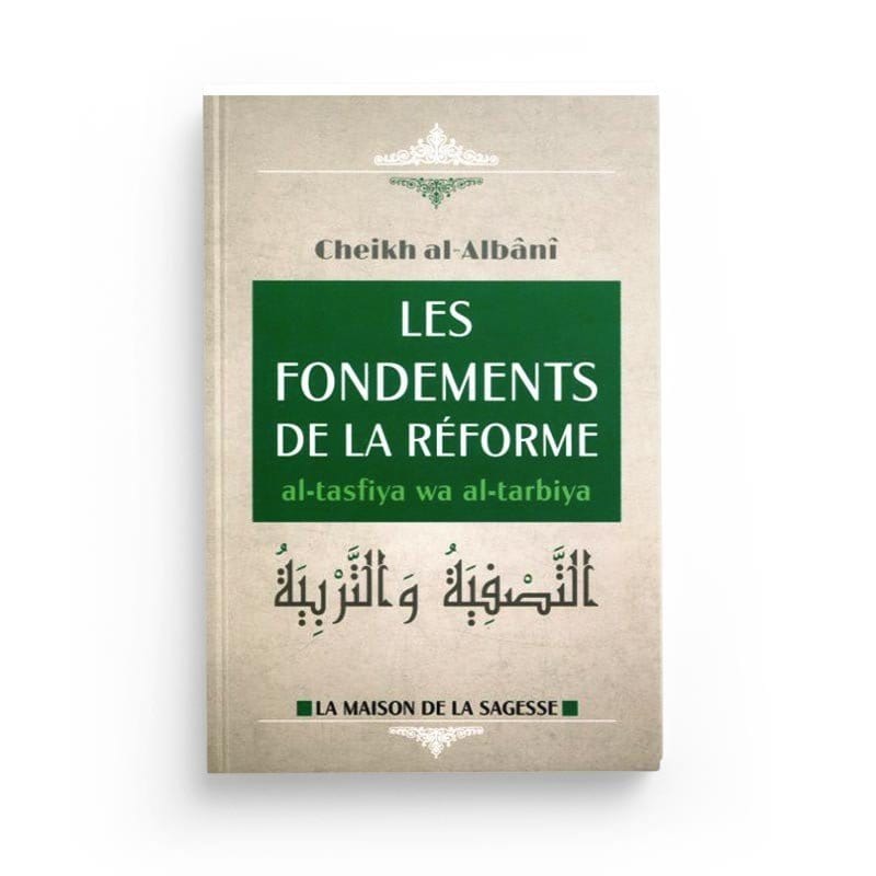 les fondements de la réforme - al tasfiya wa al tarbiya d'après Al-Albani - Editions al-Hadith Al-Hadîth Livre > Islam > Fiqh (Droit et Jurisprudence) 9782762110210 Librairie Musulmane Al-imen