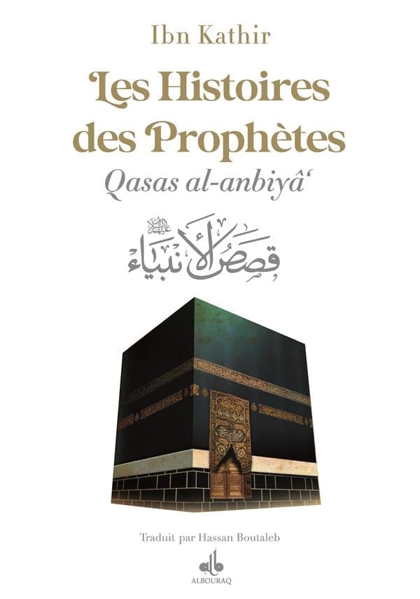 Les Histoires des Prophètes (Qisas al-anbiya) par Ismaïl Ibn Kathîr –  (17x24 cm) (Differents Coloris) Al Bouraq Livre > Islam Blanc 9791022508728 Librairie Musulmane Al-imen